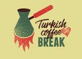 Turkish coffee break typographical vector vintage grunge style poster or emblem design. Turkish coffee pot with flame. Royalty Free Stock Photo